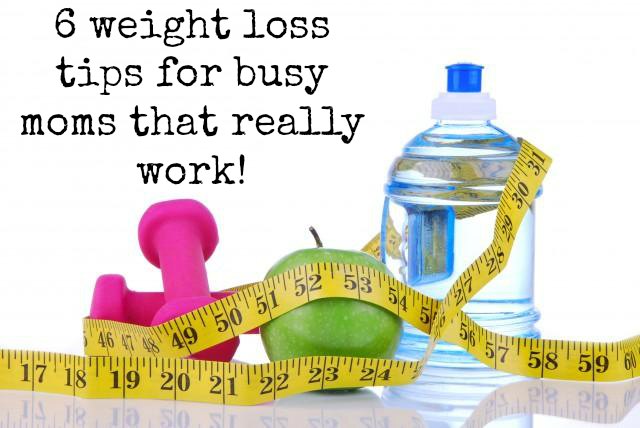 6 weight loss tips for busy moms that really work!
