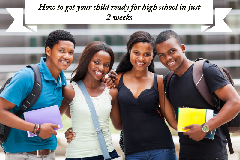 How to get your child ready for high school in just 2 weeks