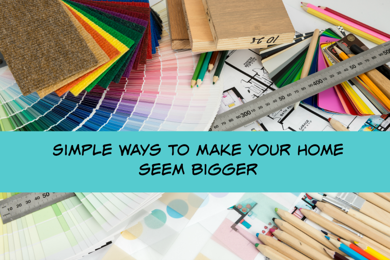 Simple ways to make your home seem bigger