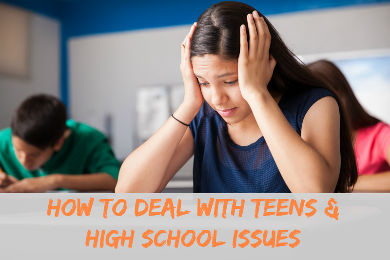How to deal with teens and High school issues
