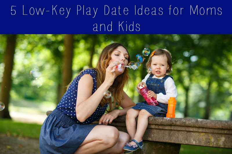 5 Low-Key Play Date Ideas for Moms and Kids
