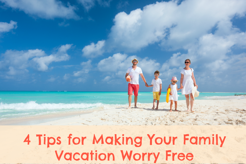 Tips for Making Your Family Vacation Worry Free