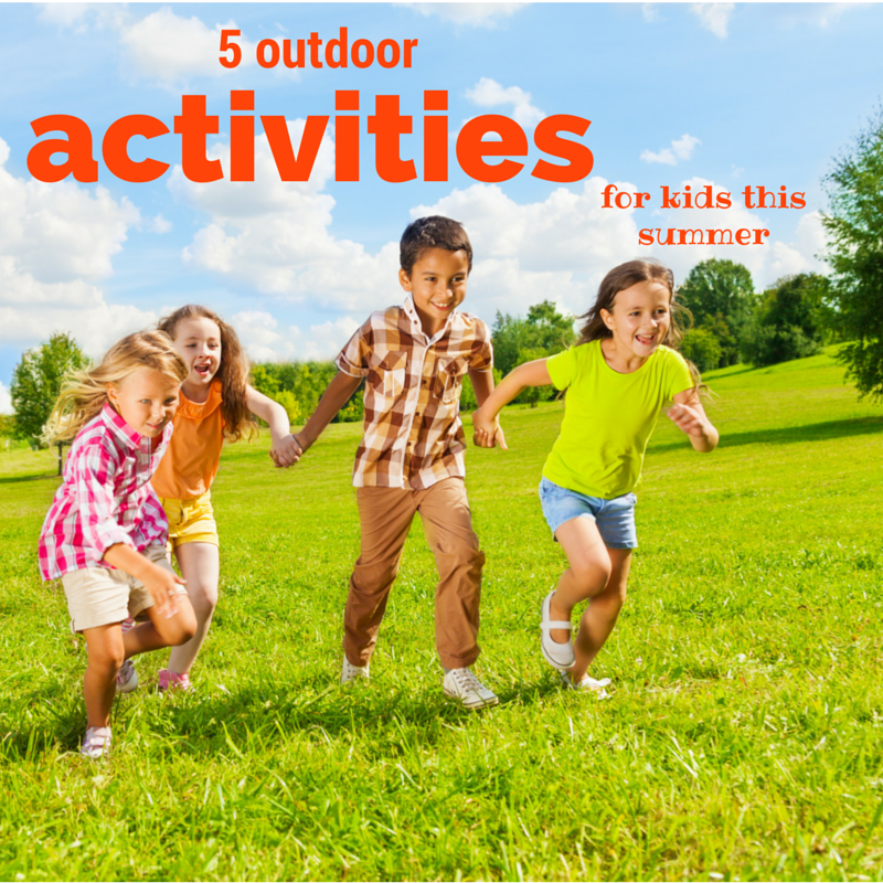 5 outdoor activities for kids this summer