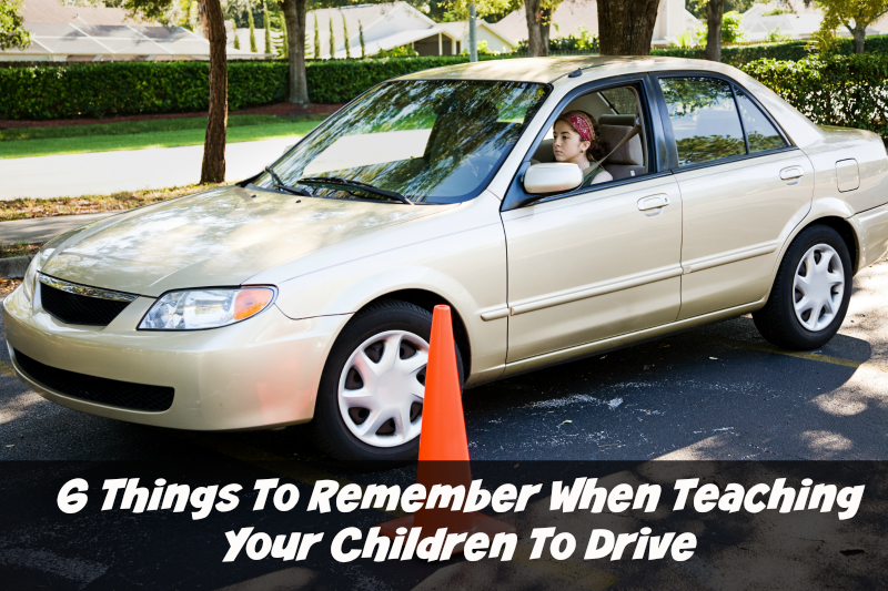 6 Things To Remember When Teaching Your Children To Drive