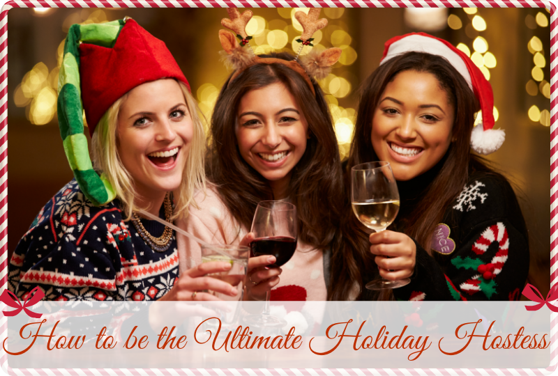 How to be the Ultimate Holiday Hostess