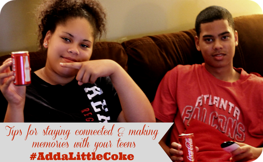 Tips for staying connected & making memories with your teens! #AddaLittleCoke