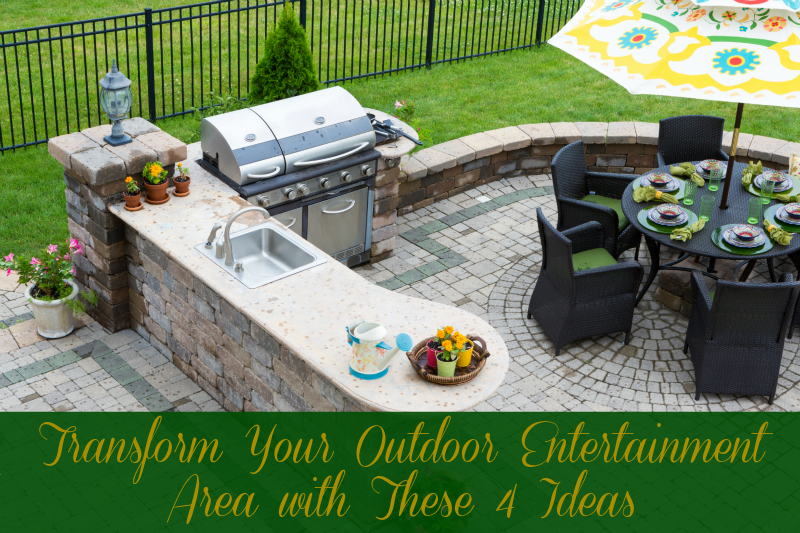 Transform Your Outdoor Entertainment Area with These 4 Ideas