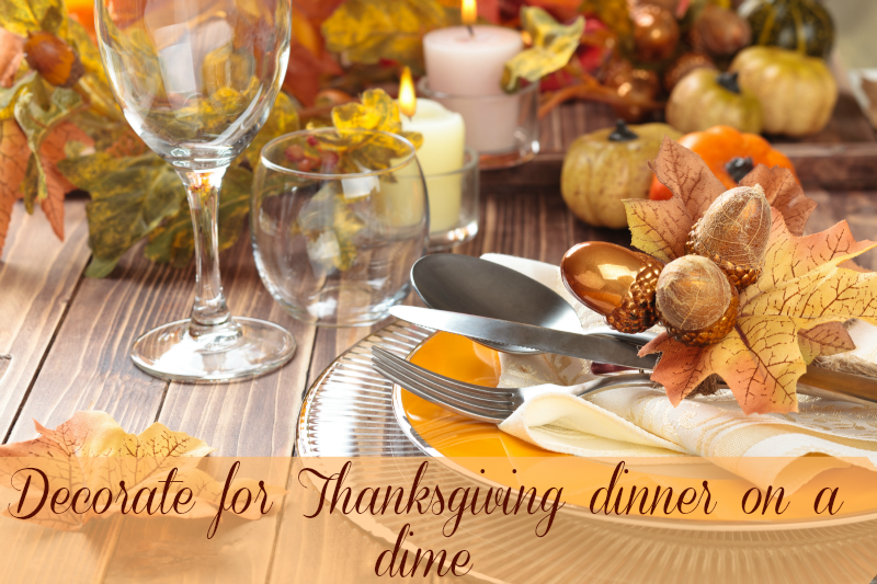 Decorate for Thanksgiving dinner on a dime