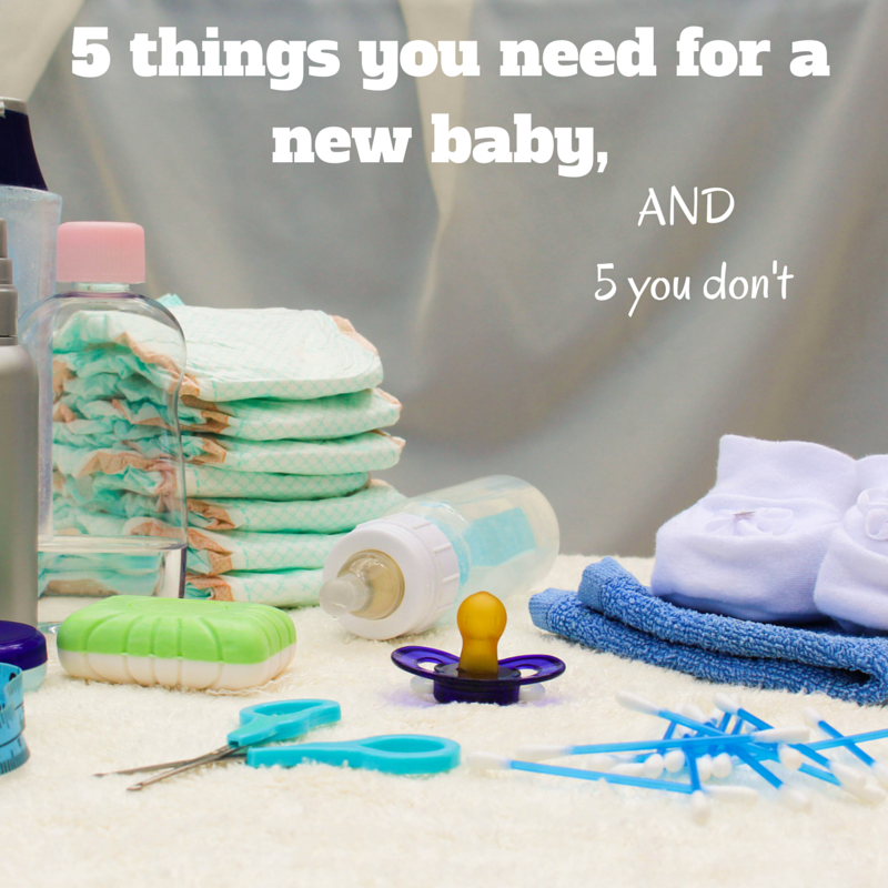 5 things you need for a new baby, and 5 you don't